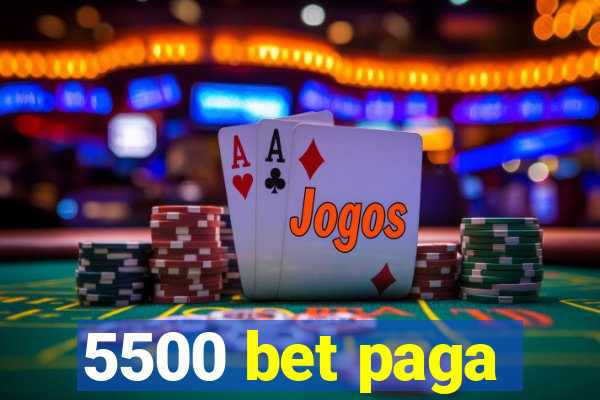 5500 bet paga